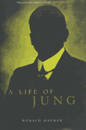 A Life of Jung - Hayman, Ronald, Mr.