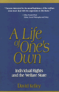 A Life of One's Own: Individual Rights and the Welfare State - Kelley, David