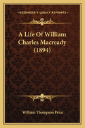 A Life of William Charles Macready (1894)