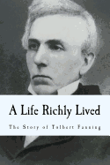 A Life Richly Lived: The Story of Tolbert Fanning
