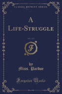 A Life-Struggle, Vol. 1 of 2 (Classic Reprint)