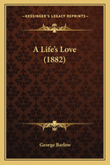 A Life's Love (1882)