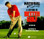 A Lifetime of Better Golf - Fox, Peter, and Golf Digest, and Natural Golf Corporation, Natural