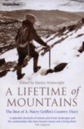 A Lifetime of Mountains: The Best of A.Harry Griffin's Country Diary - Wainwright, Martin (Editor)