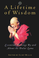 A Lifetime of Wisdom: Essential Writings by and about the Dalai Lama