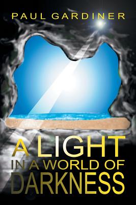 A Light in a World of Darkness - Gardiner, Paul, PhD