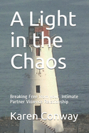 A Light in the Chaos: Breaking Free from Your Intimate Partner Violence Relationship