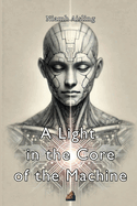 A Light in the Core of the Machine