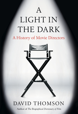 A Light in the Dark: A History of Movie Directors - Thomson, David