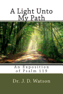 A Light Unto My Path: An Exposition of Psalm 119