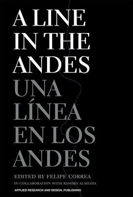 A Line in the Andes - Correa, Felipe, and Almeida, Ramiro