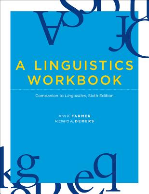 A Linguistics Workbook: Companion to Linguistics - Farmer, Ann K, and DeMers, Richard A