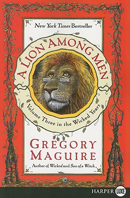 A Lion Among Men: Volume Three in the Wicked Years - Maguire, Gregory