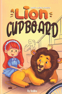 A Lion In The Cupboard: An exciting story book for children full of adventure, fun & courage. Fantasy Tales for children and kids aged 3-7 years.