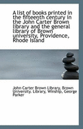 A List of Books Printed in the Fifteenth Century in the John Carter Brown Library