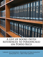 A List of Books (with References to Periodicals) on Porto Rico