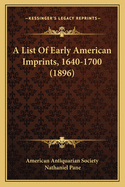 A List Of Early American Imprints, 1640-1700 (1896)