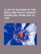 A List of Editions of the Bible and Parts Thereof in English, from 1505 to 1820