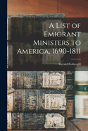 A List of Emigrant Ministers to America, 1690-1811