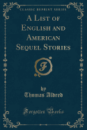 A List of English and American Sequel Stories (Classic Reprint)