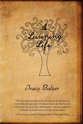 A Listening Life - Balzer, Tracy