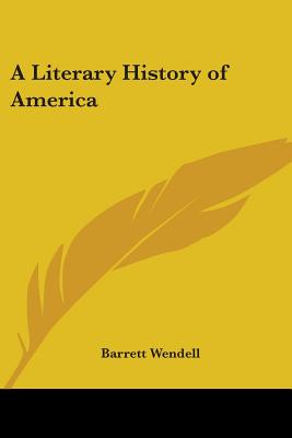 A Literary History of America - Wendell, Barrett