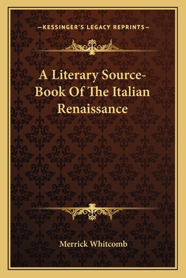 A Literary Source-Book Of The Italian Renaissance - Whitcomb, Merrick