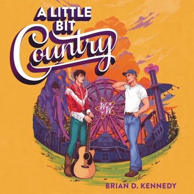 A Little Bit Country - Kennedy, Brian D, and Gibson, Andrew (Read by), and Sanderlin, Mark (Read by)