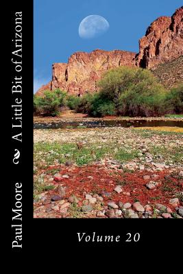 A Little Bit of Arizona: Volume 20 - Moore, Paul B