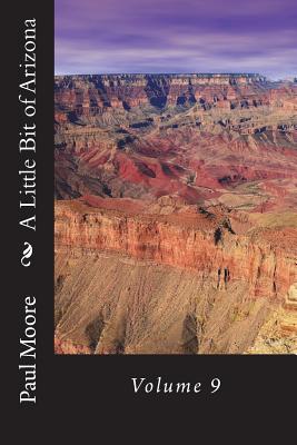 A Little Bit of Arizona: Volume 9 - Moore, Paul B