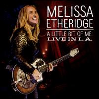 A  Little Bit of Me: Live in L.A. - Melissa Etheridge