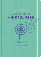 A Little Bit of Mindfulness Guided Journal: Your Personal Path to Awareness