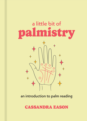 A Little Bit of Palmistry: An Introduction to Palm Reading - Eason, Cassandra