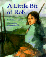 A Little Bit of Rob: A Concept Book - Turner, Barbara J, and Levine, Abby (Editor)