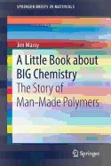 A Little Book about Big Chemistry: The Story of Man-Made Polymers