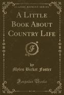 A Little Book about Country Life (Classic Reprint)
