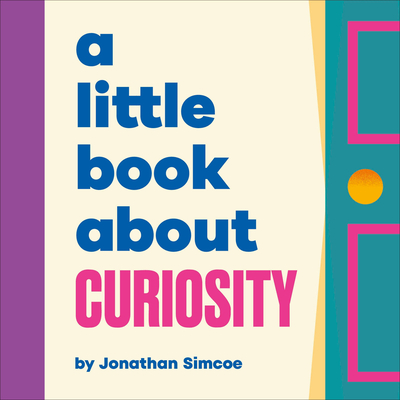 A Little Book about Curiosity - Simcoe, Jonathan