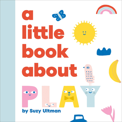 A Little Book about Play - Ultman, Suzy