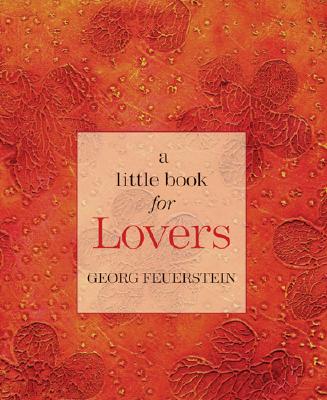 A Little Book for Lovers - Feuerstein, Georg, PH.D.