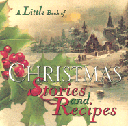 A Little Book of Christmas Stories and Recipes