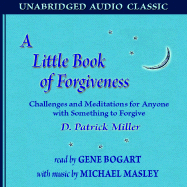 A Little Book of Forgiveness: Challenges and Meditations for Anyone with Something to Forgive