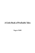 A Little Book of Profitable Tales