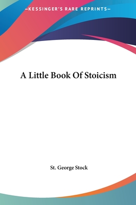 A Little Book Of Stoicism - Stock, St George