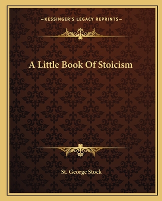 A Little Book Of Stoicism - Stock, St George