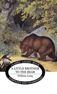 A Little Brother to the Bear - Long, William J