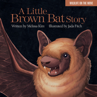 A Little Brown Bat Story - Kim, Melissa