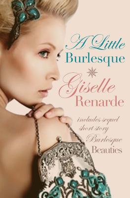 A Little Burlesque: Lesbian Historical Romance - Renarde, Giselle