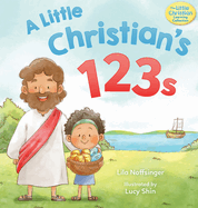 A Little Christian's 123s: A biblical book for children with numbers, rhymes, and pictures