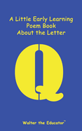 A Little Early Learning Poem Book about the Letter Q