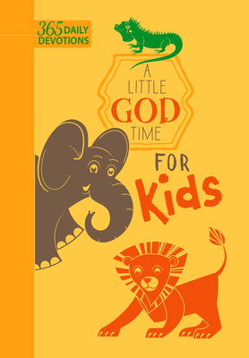 A Little God Time for Kids: 365 Daily Devotions - Broadstreet Publishing Group LLC